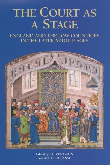 Book cover image for The Court as a Stage: England and the Low Countries in the Later Middle Ages ISBN: 9781843831914